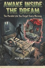 Awake Inside the Dream - Asif Shah - 9798250511742