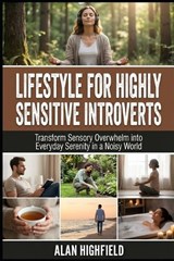 Lifestyle for Highly Sensitive Introverts - Alan Highfield - 9798250540872