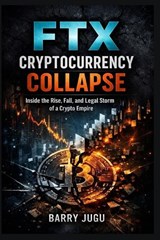 FTX Cryptocurrency Collapse - Barry Jugu - 9798250571111