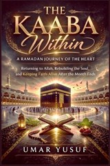The Kaaba Withing - Umar Yusuf - 9798250574884