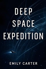 Deep Space Expedition - Emily Carter - 9798250586153