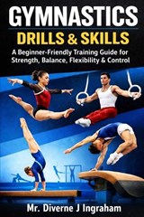 Gymnastics Drills & Skills - Diverne J Ingraham - 9798250632560