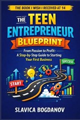 The Teen Entrepreneur Blueprint - Slavica Bogdanov - 9798250635226