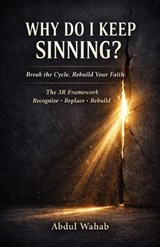 Why Do I Keep Sinning? - Abdul Wahab - 9798250671033