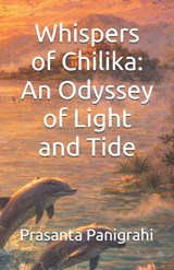 Whispers of Chilika - Prasanta Kumar Panigrahi - 9798250672832
