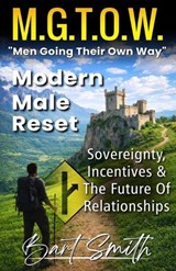 M.G.T.O.W. "Men Going Their Own Way" - Bart Smith - 9798250697651