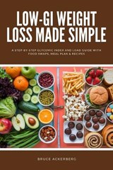 Low-GI Weight Loss Made Simple - Bruce Ackerberg - 9798250700160