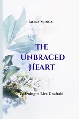 The Unbraced Heart - Mercy Mungai ; Dawson Publishers - 9798250701808