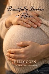 Beautifuly Broken At Fifteen - Kelly Goen - 9798250786669