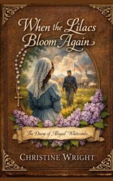 When The Lilacs Bloom Again - Christine Wright - 9798250839662