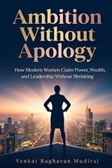 Ambition Without Apology - Venkat Raghavan Mudiraj - 9798250878937