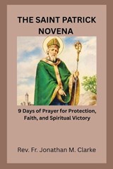 The Saint Patrick Novena - Jonathan M Clarke - 9798250919128