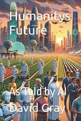 Humanity's Future - David Gray - 9798250942706