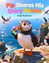 Pip Shares His Shiny Pebble - Andy Anderson - 9798250942751