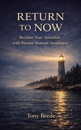 Return To Now - Tony Beede - 9798250958349