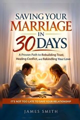 Saving Your Marriage in 30 Days - James Smith - 9798250959230