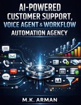 AI-Powered Customer Support, Voice Agent & Workflow Automation Agency - M K Arman - 9798250961165