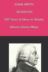 Adam Smith Revisited. - Alberto Gómez-Mejía - 9798251018639