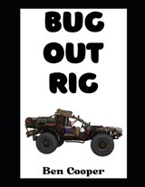 Bug Out Rig - Ben Cooper - 9798251046274
