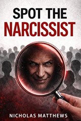Spot the Narcissist - Nicholas Matthews - 9798251088007