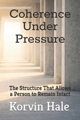 Coherence Under Pressure - Korvin Hale - 9798251151619