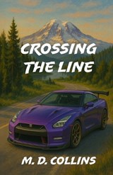 Crossing the Line - M D Collins - 9798251160604
