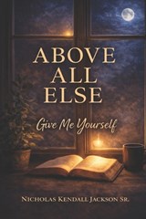 Above All Else - Nicholas Kendall Jackson - 9798251172805