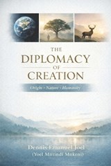 The Diplomacy of Creation - Dennis Emanuel Joel - 9798251237245