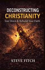 Deconstructing Christianity - Steve Fitch - 9798251245035