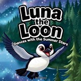 Luna the Loon Dances with the Summer Stars - Jem Maracle - 9798251248944
