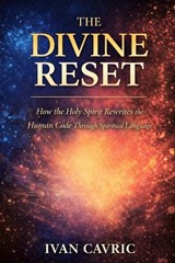 The Divine Reset - Ivan Cavric - 9798251253443