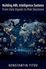 Building AML Intelligence Systems - Konstantin Titov - 9798251259575