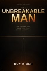The Unbreakable Man - Roy Kibeh - 9798251285123