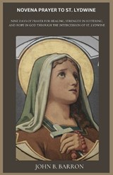 Novena Prayer to St. Lydwine - John B Barron - 9798251285420