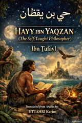?AYY IBN YAQ?AN (The Self-Taught Philosopher) - Abu Bakr Mohammed Ibn Tufayl - 9798251342383