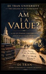 Am I a Value? - Di Tran University ; Di Tran - 9798251413380