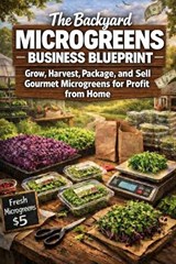 The Backyard Microgreens Business Blueprint - April Fox - 9798251444575