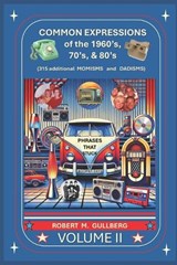 Common Expressions of the 1960's, 70's, & 80's Volume 2 - Robert M Gullberg - 9798251464771