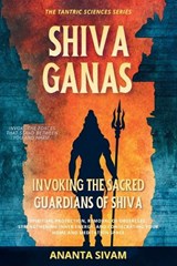 SHIVA GANAS -Invoking the Sacred Guardians of Shiva - Ananta Sivam - 9798251487053