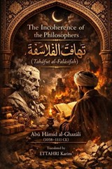 The Incoherence of the Philosophers - Abu Hamid Al-Ghazali - 9798251494488