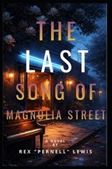 The Last Song of Magnolia Street - Rex Pernell Lewis - 9798251557275