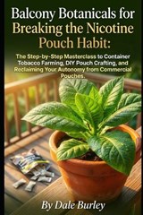 Balcony Botanicals for Breaking the Nicotine Pouch Habit - Dale Burley - 9798251579383