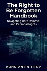The Right to Be Forgotten Handbook - Konstantin Titov - 9798251613919