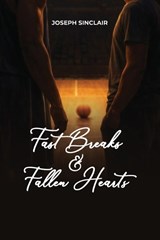Fast Breaks & Fallen Hearts - Joseph Sinclair - 9798251649253