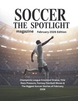 SOCCER THE SPOTLIGHT magazine February 2026 Edition - Deep - 9798251690835