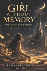 The Girl Without Memory - Teli Tales ; Teli Publications ; Sankalp Gupta - 9798251753912