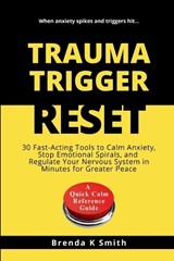 Trauma Trigger Reset - Brenda K Smith - 9798251756814