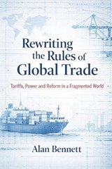 Rewriting the Rules of Global Trade - Alan Bennett - 9798251761870
