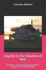 Dignity in the Shadow of War - Caruntu Adriana - 9798251819687