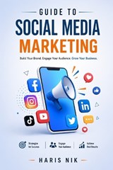 Guide to Social Media Marketing - Haris Nik - 9798251961584